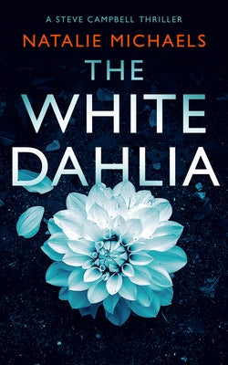 The White Dahlia: A Gripping Psychological Thriller by Michaels, Natalie