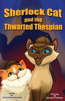 Sherlock Cat and The Thwarted Thespian by Edwards, Heather