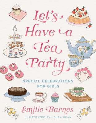 Let's Have a Tea Party: Special Celebrations for Girls by Barnes, Emilie