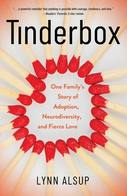 Tinderbox: One Family's Story of Adoption, Neurodiversity, and Fierce Love by Alsup, Lynn