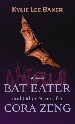 Bat Eater and Other Names for Cora Zeng by Baker, Kylie Lee