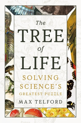 The Tree of Life: Solving Science's Greatest Puzzle by Telford, Max
