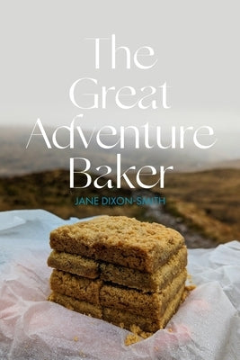 The Great Adventure Baker by Dixon-Smith, Jane