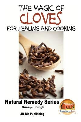 The Magic of Cloves For Healing and Cooking by Davidson, John