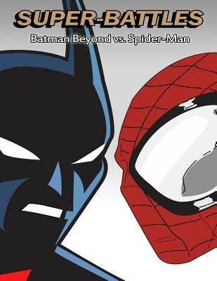 Super-Battles: Batman Beyond v/s Spider-Man by Battles, Super -.