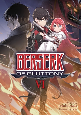 Berserk of Gluttony (Light Novel) Vol. 6 by Ichika, Isshiki