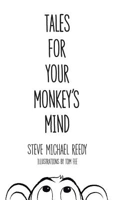 Tales For Your Monkey's Mind by Reedy, Steve Michael