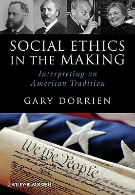 Social Ethics Making by Dorrien, Gary