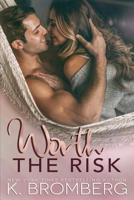 Worth the Risk by Bromberg, K.