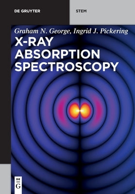 X-Ray Absorption Spectroscopy by George, Graham N.