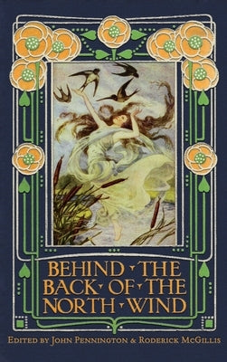 Behind the Back of the North Wind: Critical Essays on George MacDonald's Classic Children's Book by Pennington, John