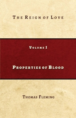 Properties of Blood: The Reign of Love by Fleming, Thomas J.