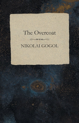 The Overcoat by Gogol, Nikolai