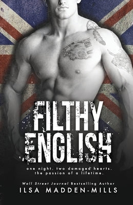 Filthy English: (Stand-alone British Romance) by Madden-Mills, Ilsa