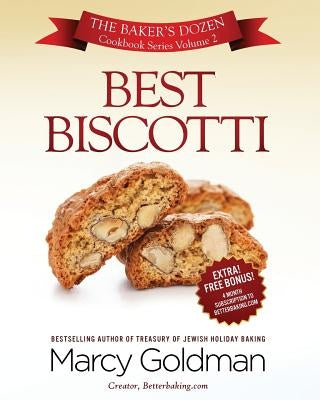 Best Biscotti: The Baker's Dozen Cookbook Series by Goldman, Marcy