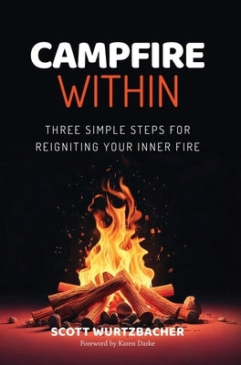 Campfire Within by Wurtzbacher, Scott