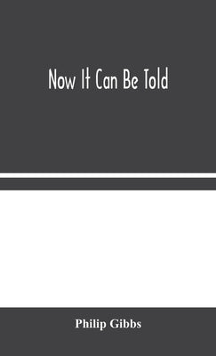 Now It Can Be Told by Gibbs, Philip