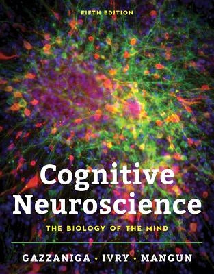 Cognitive Neuroscience: The Biology of the Mind by Gazzaniga, Michael S.