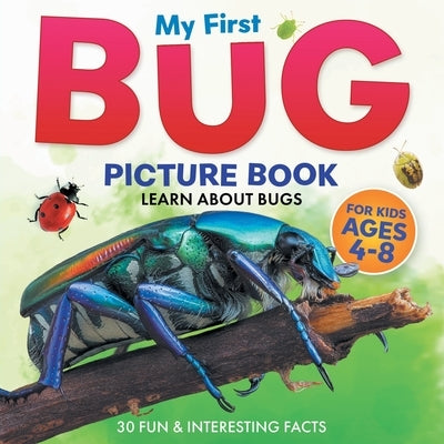 My First Bug Picture Book: Learn About Bugs For Kids Ages 4-8 30 Fun & Interesting Facts by Little Ravens, Two