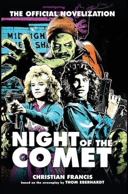 Night of the Comet: The Official Novelization by Francis, Christian