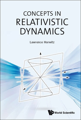 Concepts in Relativistic Dynamics by Horwitz, Lawrence