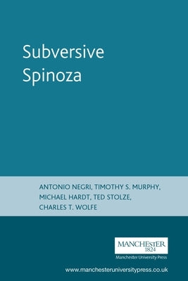 Subversive Spinoza: Antonio Negri by Murphy, Timothy S.