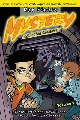 Max Finder Mystery Collected Casebook, Volume 7 by O'Donnell, Liam