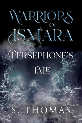 Warriors of Ismara: Persephone's Tale by Thomas, S.