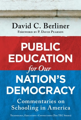 Public Education for Our Nation's Democracy: Commentaries on Schooling in America by Berliner, David C.