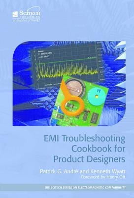 EMI Troubleshooting Cookbook for Product Designers by Andr&#195;&#169;, Patrick G.