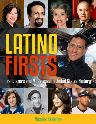 Latino Firsts: Trailblazers and Milestones in United States History by Kanellos, Nicol&#195;&#161;s