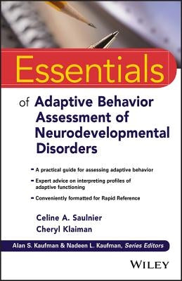 Essentials of Adaptive Behavior Assessment of Neurodevelopmental Disorders by Saulnier, Celine A.