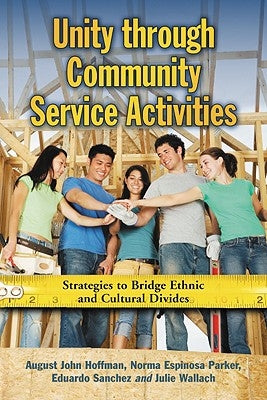 Unity through Community Service Activities: Strategies to Bridge Ethnic and Cultural Divides by Hoffman, August John