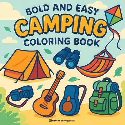Bold & Easy Camping Coloring Book: Fun & Relaxing Stress Relief Coloring by Revive Coloring Books