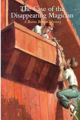 The Case of the Disappearing Magician: A Brains Benton Mystery by Morgan, Charles E., III