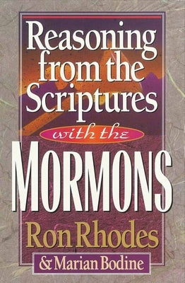 Reasoning from the Scriptures with the Mormons by Rhodes, Ron