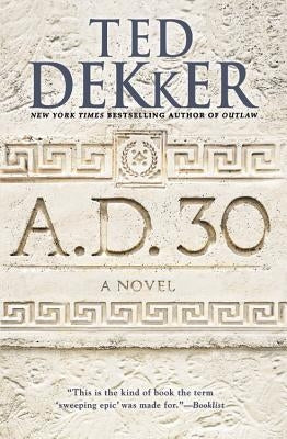 A.D. 30 by Dekker, Ted