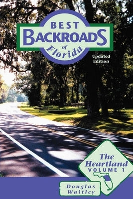 Best Backroads of Florida: The Heartland by Waitley, Douglas