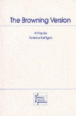 The Browning Version - A Play in One Act by Rattigan, Terence