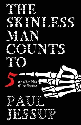 The Skinless Man Counts to Five by Jessup, Paul