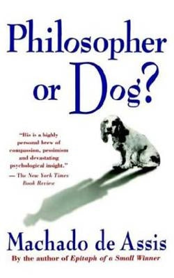 Philosopher or Dog? by de Assis, Machado