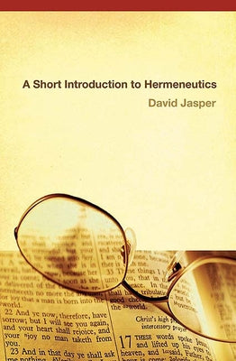 A Short Introduction to Hermeneutics by Jasper, David