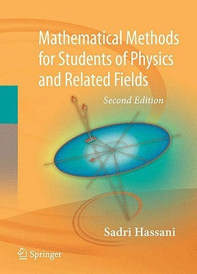 Mathematical Methods: For Students of Physics and Related Fields by Hassani, Sadri