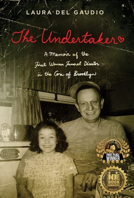 The Undertaker: A Memoir of the First Woman Funeral Director in the Core of Brooklyn by del Gaudio, Laura