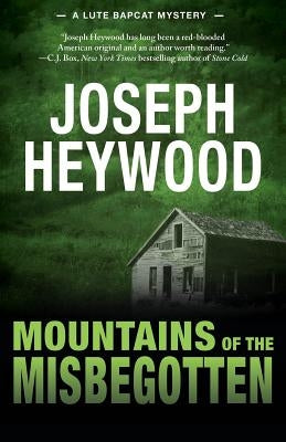 Mountains of the Misbegotten: A Lute Bapcat Mystery by Heywood, Joseph