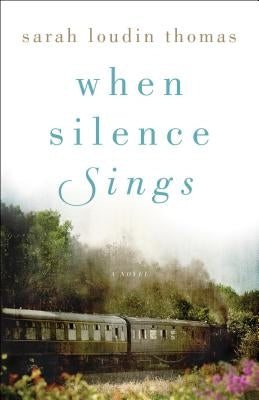 When Silence Sings by Thomas, Sarah Loudin