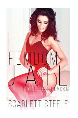 Femdom Jail by Steele, Scarlett