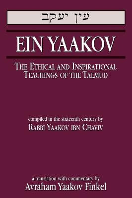 Ein Yaakov: The Ethical and Inspirational Teachings of the Talmud by Chaviv, Yaakov Ibn