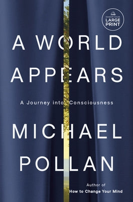 A World Appears: A Journey Into Consciousness by Pollan, Michael