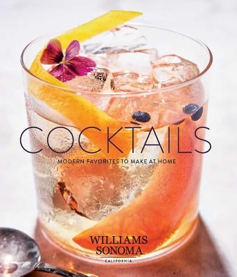 Cocktails: Modern Favorites to Make at Home by Williams Sonoma Test Kitchen
